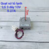 Quạt tủ lạnh sứ LG 13V 3 dây 0.27A trục dài 7cm